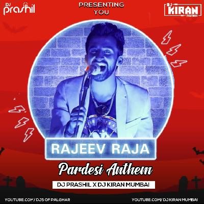 Pardesi Anthem - DJ KIRAN MUMBAI x DJ PRASHIL